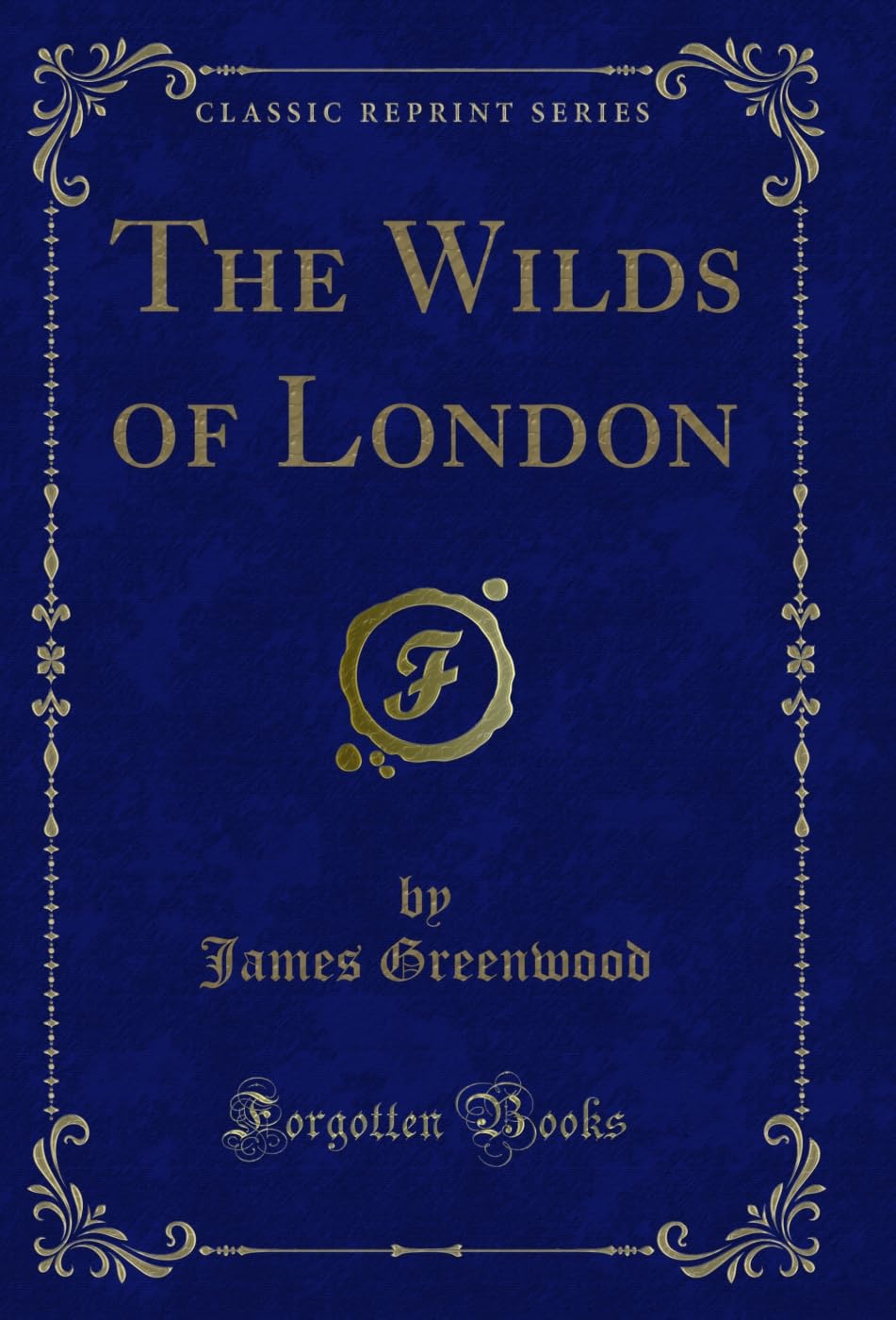 The Wilds of London (Classic Reprint)