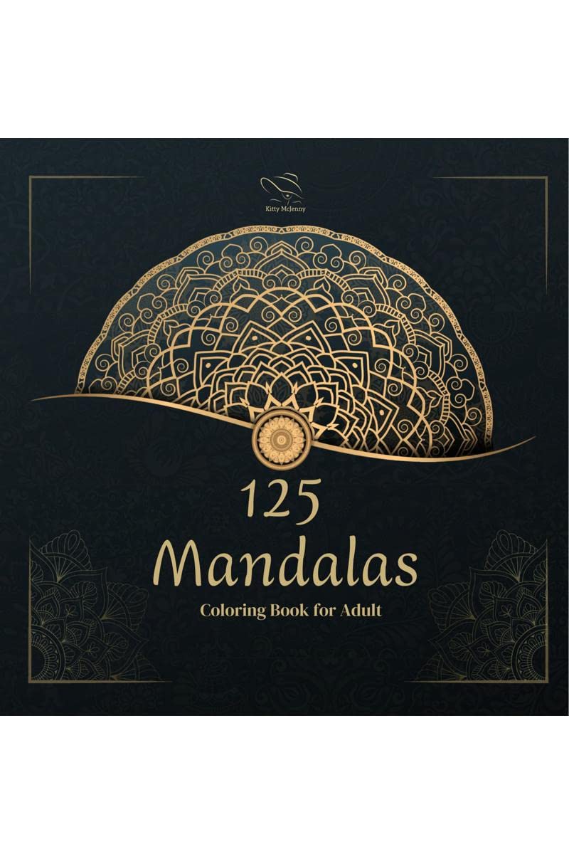 125 Mandalas : An Adult Coloring Book Beautiful Mandalas for Stress Relief and Relaxation Mandala Art Designs, Relaxation Colori