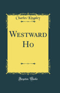 Westward Ho (Classic Reprint)