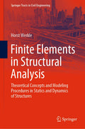 Finite Elements in Structural Analysis: Theoretical Concepts and Modeling Procedures in Statics and Dynamics of Structures (Spri