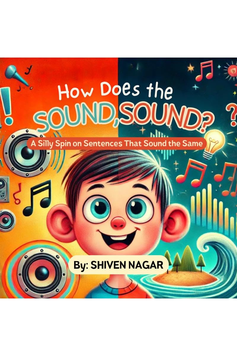 How does the Sound, Sound? : A Silly Spin on Sentences That Sound the Same