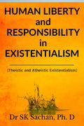 Human Liberty and Responsibility in Existentialism : Theistic and Atheistic Existentialism