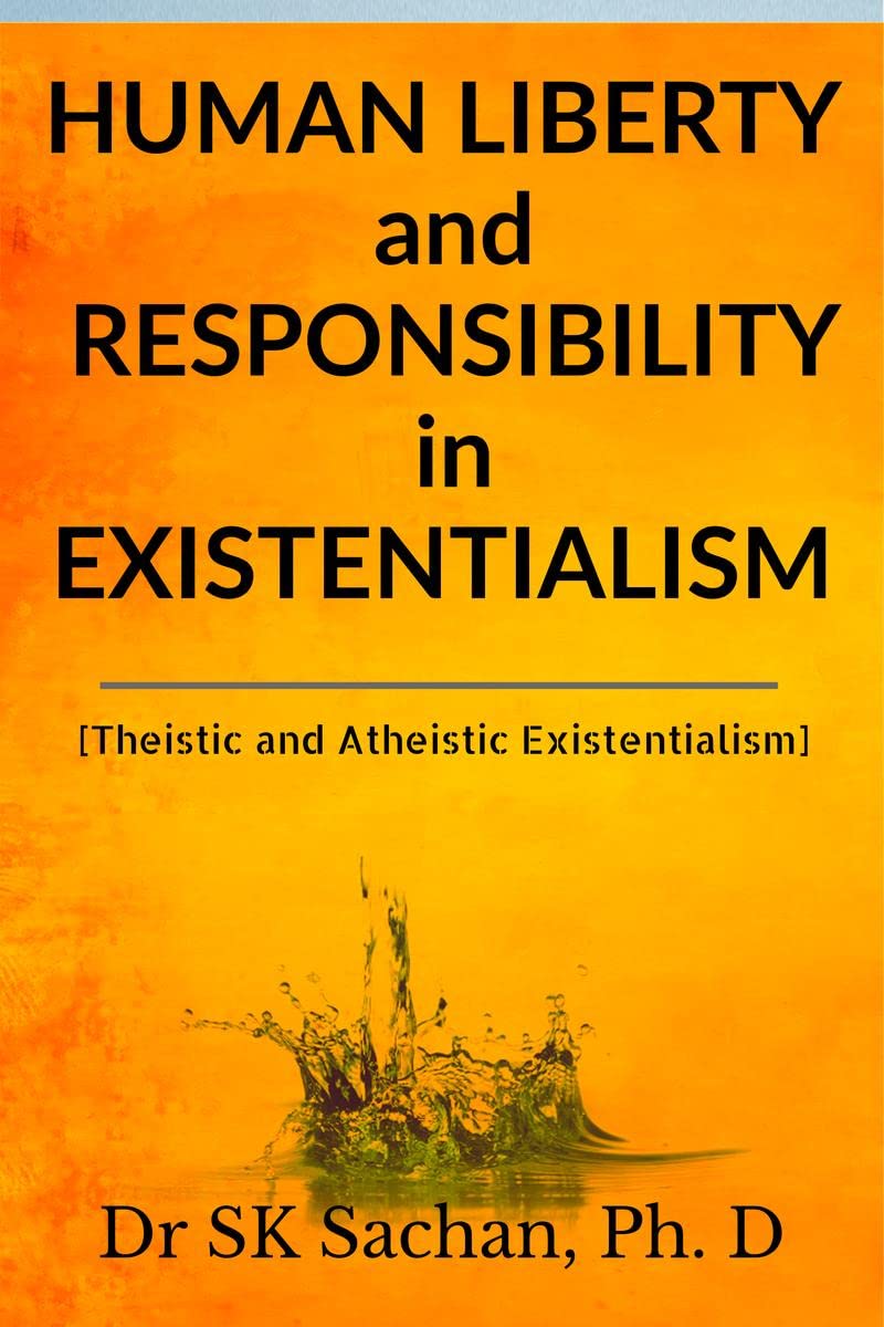 Human Liberty and Responsibility in Existentialism : Theistic and Atheistic Existentialism