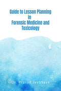 Guide to Lesson Planning in Forensic Medicine and Toxicology