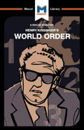 An Analysis of Henry Kissingers World Order: Reflections on the Character of Nations and the Course of History (The Macat Libr