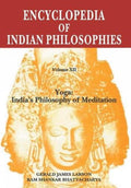 Encyclopedia of Indian Philosophies (Vol. 12): Yoga: Indias Philosophy of Meditation: v. XII