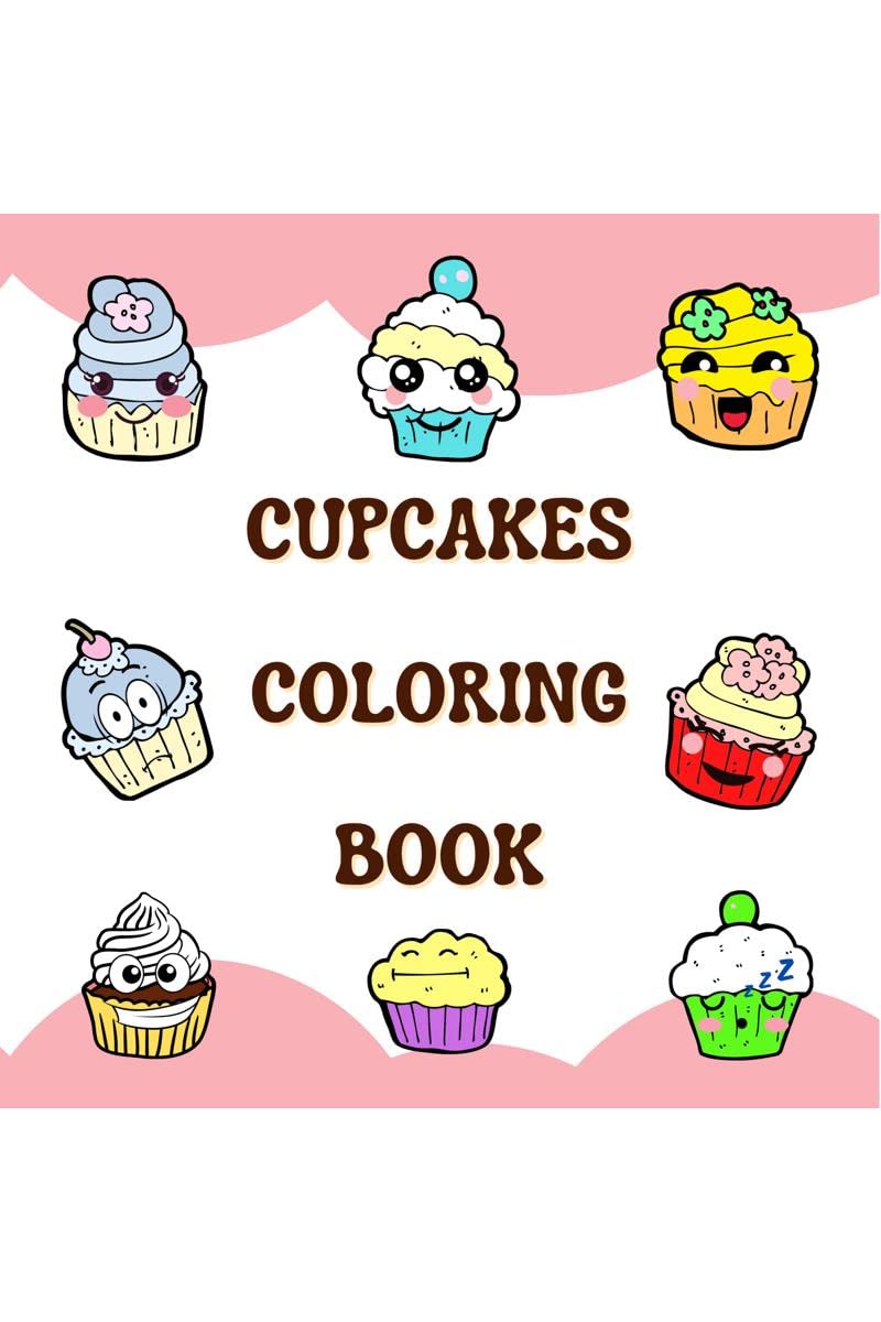 CUPCAKES COLORING BOOK : Big simple pictures to color, cute cakes , activity book, easy to color, age 2+