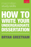 How to Write Your Undergraduate Dissertation (Bloomsbury Study Skills, 108)
