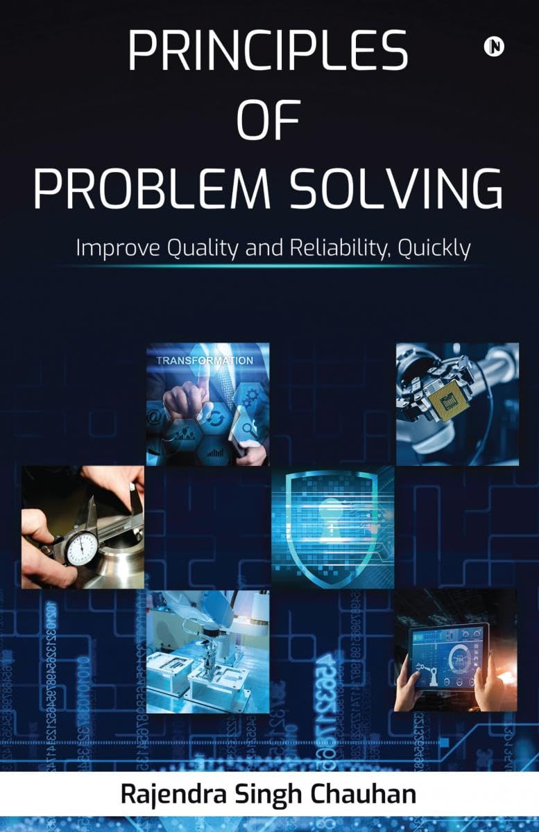 Principles of Problem Solving : Improve Quality and Reliability, Quickly
