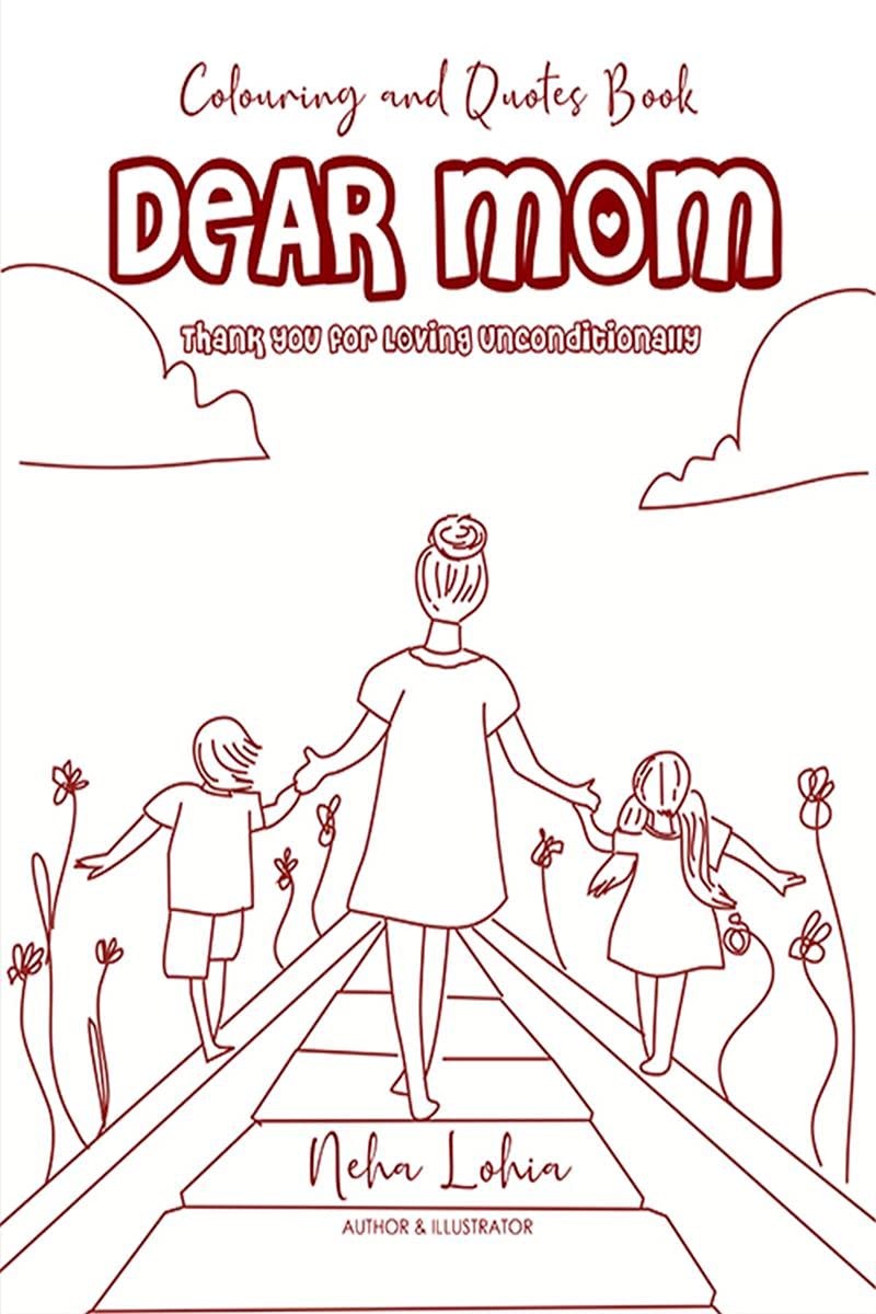 Dear Mom : Thank You For Loving Unconditionally