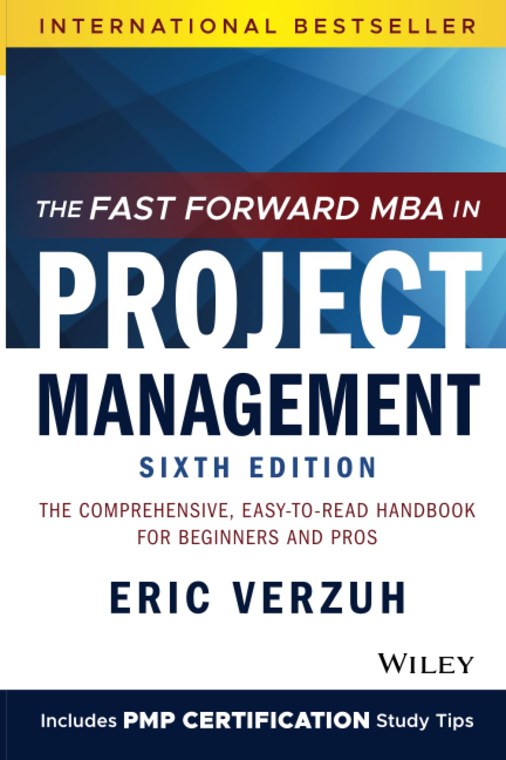 The Fast Forward MBA in Project Management: The Comprehensive, EasytoRead Handbook for Beginners and Pros (Fast Forward MBA Se