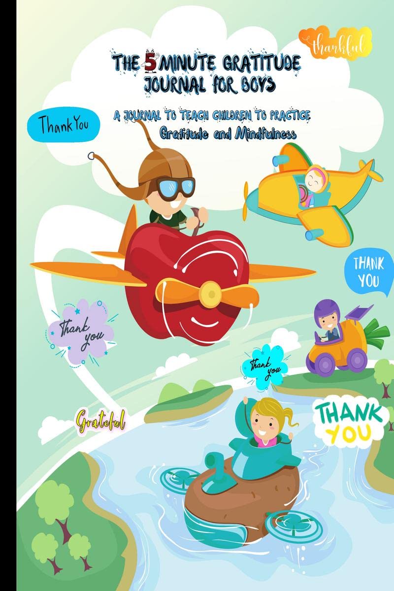 Gratitude Journal: The 5 Minute Gratitude Journal for Kids, A Journal to Teach Children to Practice Gratitude and Mindfulness. :