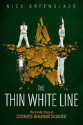 The Thin White Line: The Inside Story of Crickets Greatest Scandal