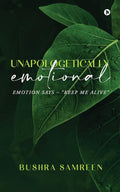 Unapologetically Emotional : Emotion Says  Keep Me Alive