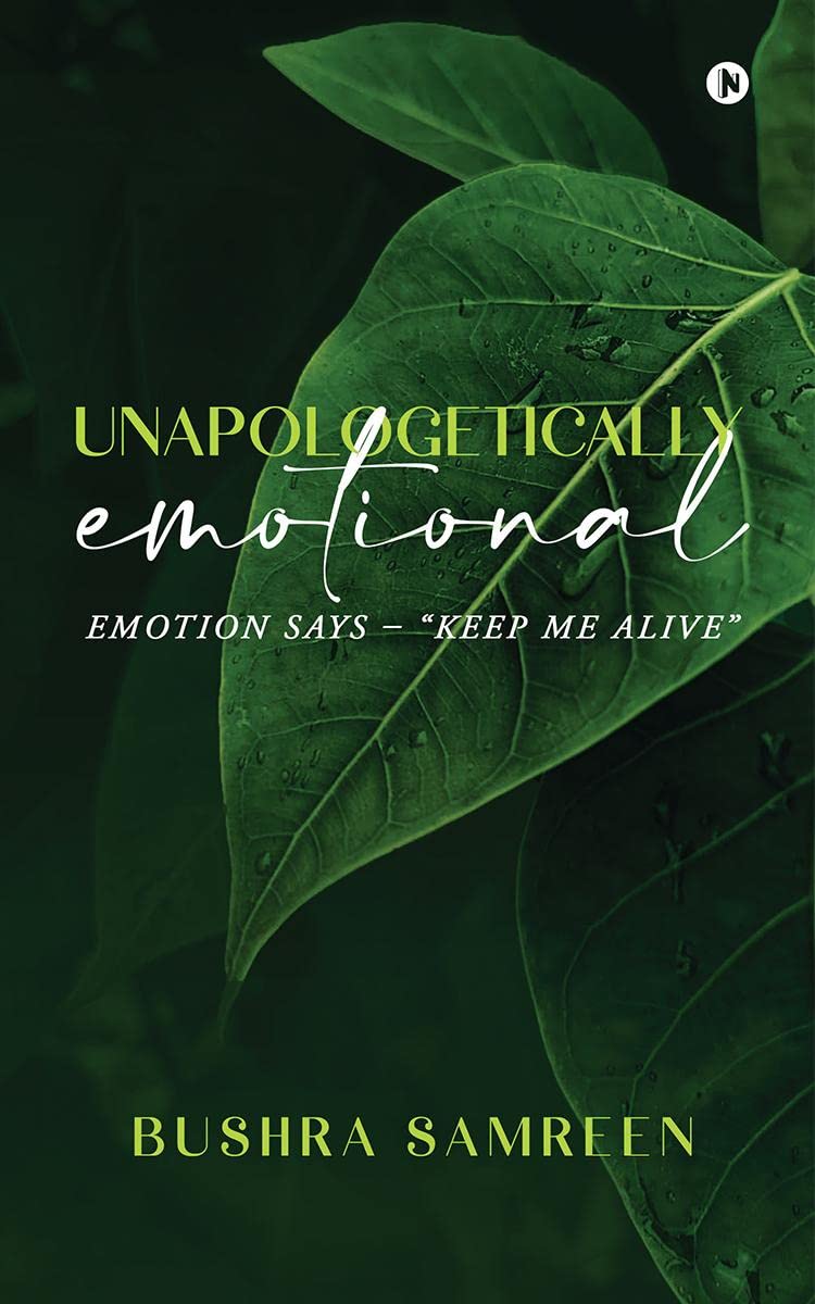 Unapologetically Emotional : Emotion Says  Keep Me Alive