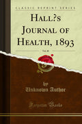 Halls Journal of Health, 1893, Vol. 40 (Classic Reprint)