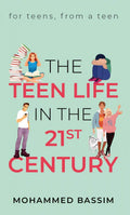 The Teen Life In The 21St Century : For Teens, From A Teen