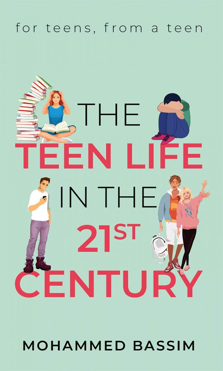 The Teen Life In The 21St Century : For Teens, From A Teen
