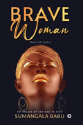 Brave Woman : 10 Stages Of Journey In Life