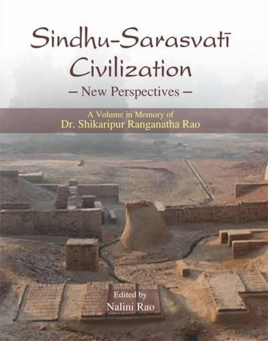 SindhuSarasvati Civilization: New Perspectives: A Volume in Memory of Dr. Shikaripur Ranganatha Rao