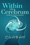 Within The Cerebrum: Anthology Of Psychical Conundrums