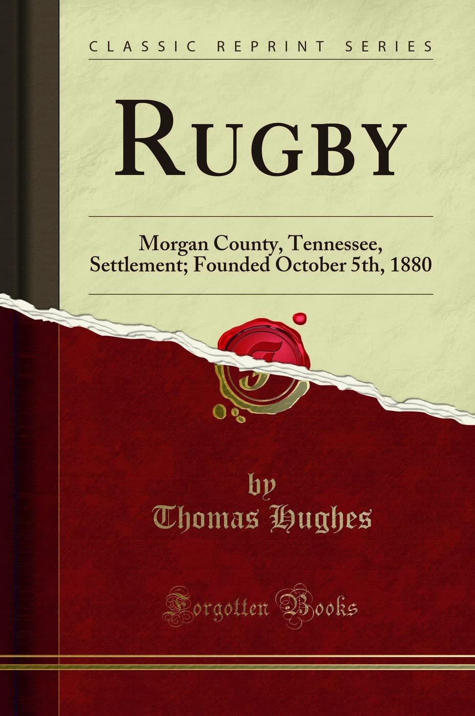 Rugby: Morgan County, Tennessee, Settlement; Founded October 5th, 1880 (Classic Reprint)