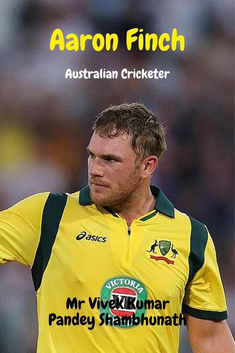 Aaron Finch : Australian Cricketer