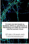 Studies On The Mechanical, Barrier, Optical, And Characterization Of Photo Biodegradable LdpePla Blend With Nanoclay For Packa