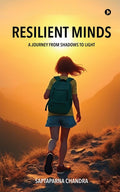 Resilient Minds: A Journey From Shadows to Light