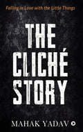 The Clich Story : Falling In Love With The Little Things