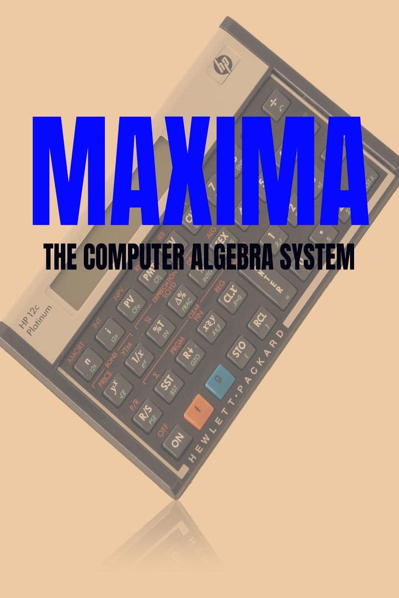 MAXIMA : THE COMPUTER ALGEBRA SYSTEM