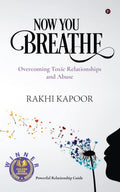 Now You Breathe: Overcoming Toxic Relationships And Abuse