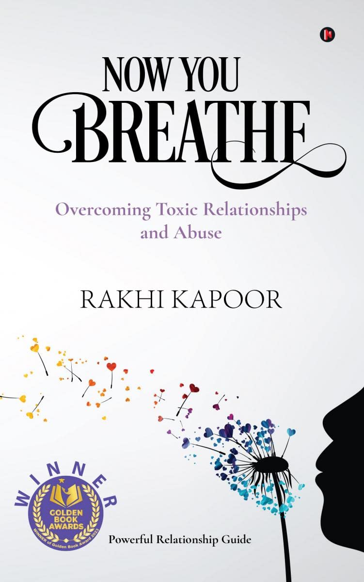 Now You Breathe: Overcoming Toxic Relationships And Abuse