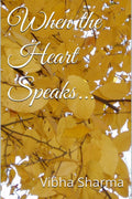 When the Heart Speaks : Experiences & Observations