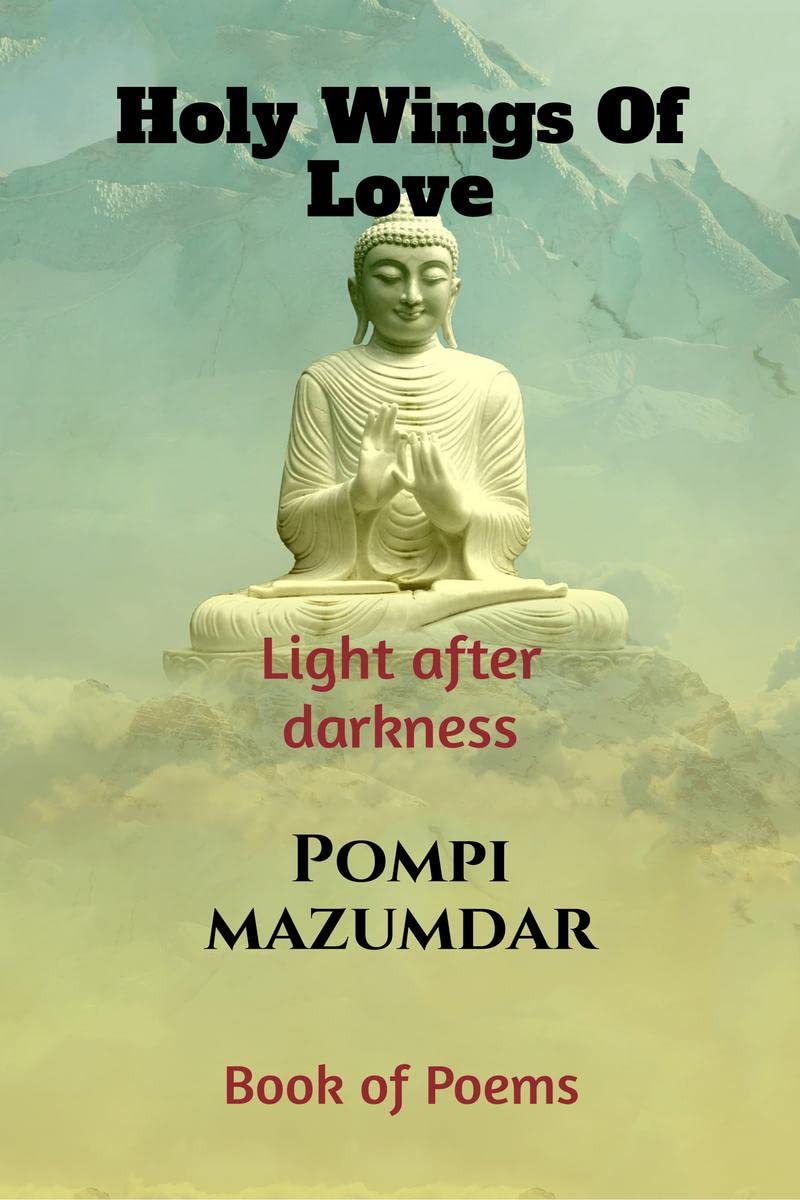 HOLY WINGS OF LOVE : ( Light after darkness )  Book of Poems