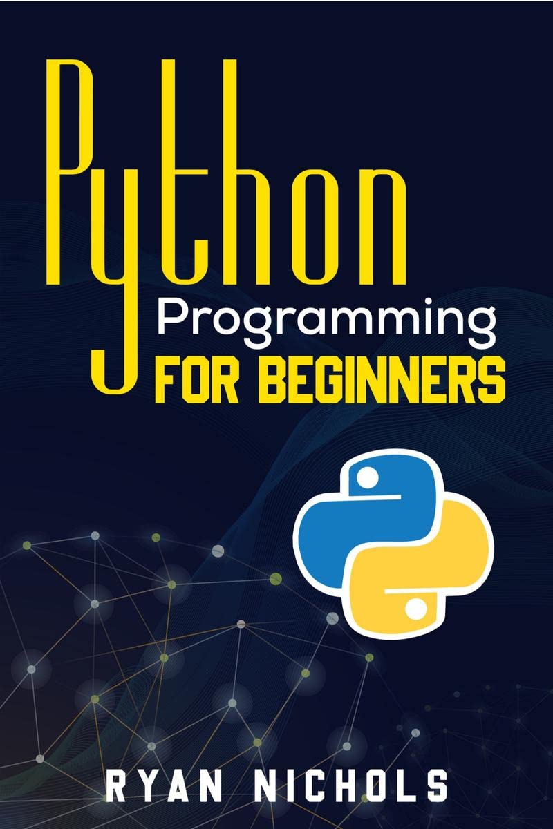 Python Programming for Beginners : The Most Convenient Python Crash Course to Dig Deep Into The Main Applications Like Data Anal