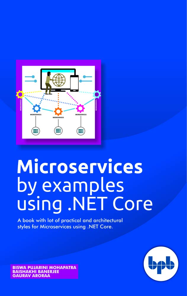 Microservices by examples using .NET Core: A book with lot of practical and architectural styles for Microservices using .NET Co