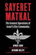 Sayeret Matkal: The Greatest Operations of Israels Elite Commandos