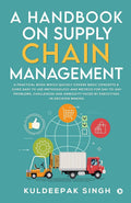 A Handbook on Supply Chain Management: A practical book which quickly covers basic concepts & gives easy to use methodology and 