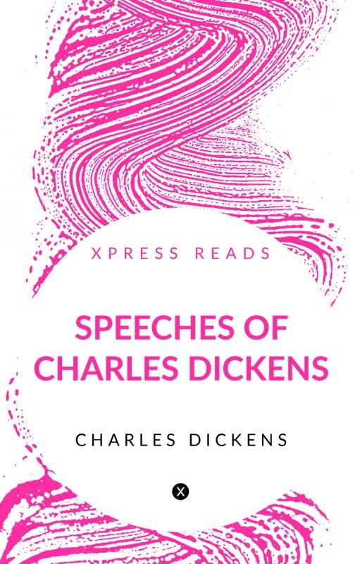Speeches Of Charles Dickens