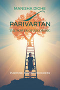 Parivartan: The Power of Becoming !!