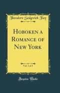 Hoboken a Romance of New York, Vol. 1 of 2 (Classic Reprint)