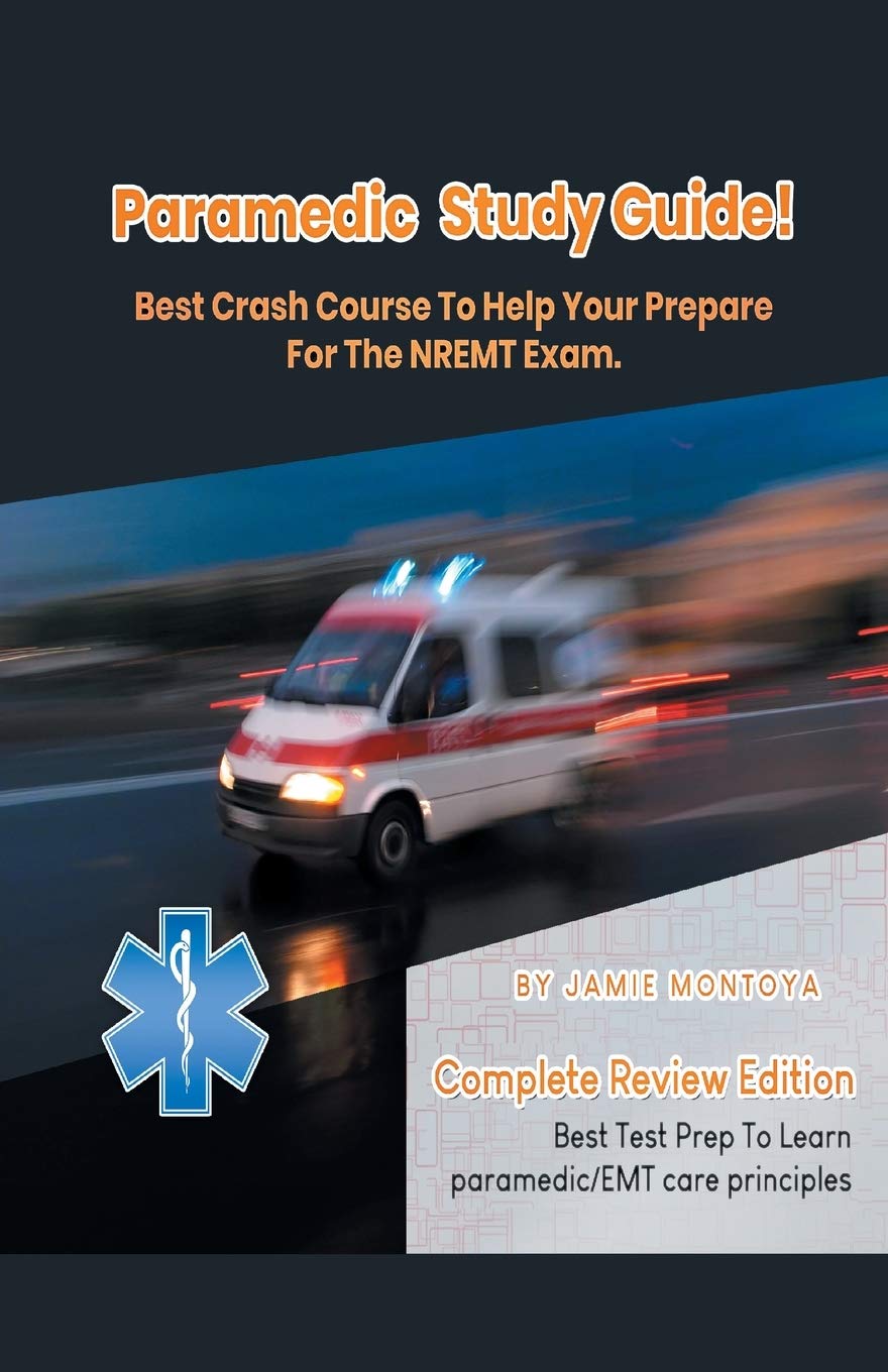 Paramedic Study Guide! Best Crash Course to Help You Prepare For the NREMT Exam Complete Review Edition  Best Test Prep to Lear