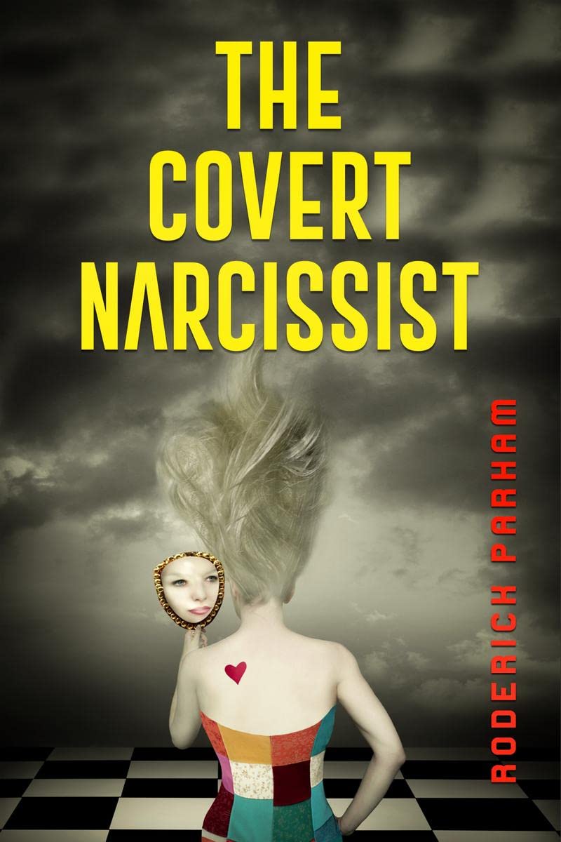 The Covert Narcissist : How To Recognize PassiveAggressive Manipulation And Gaslighting. Acquire The SelfConfidence To Break F