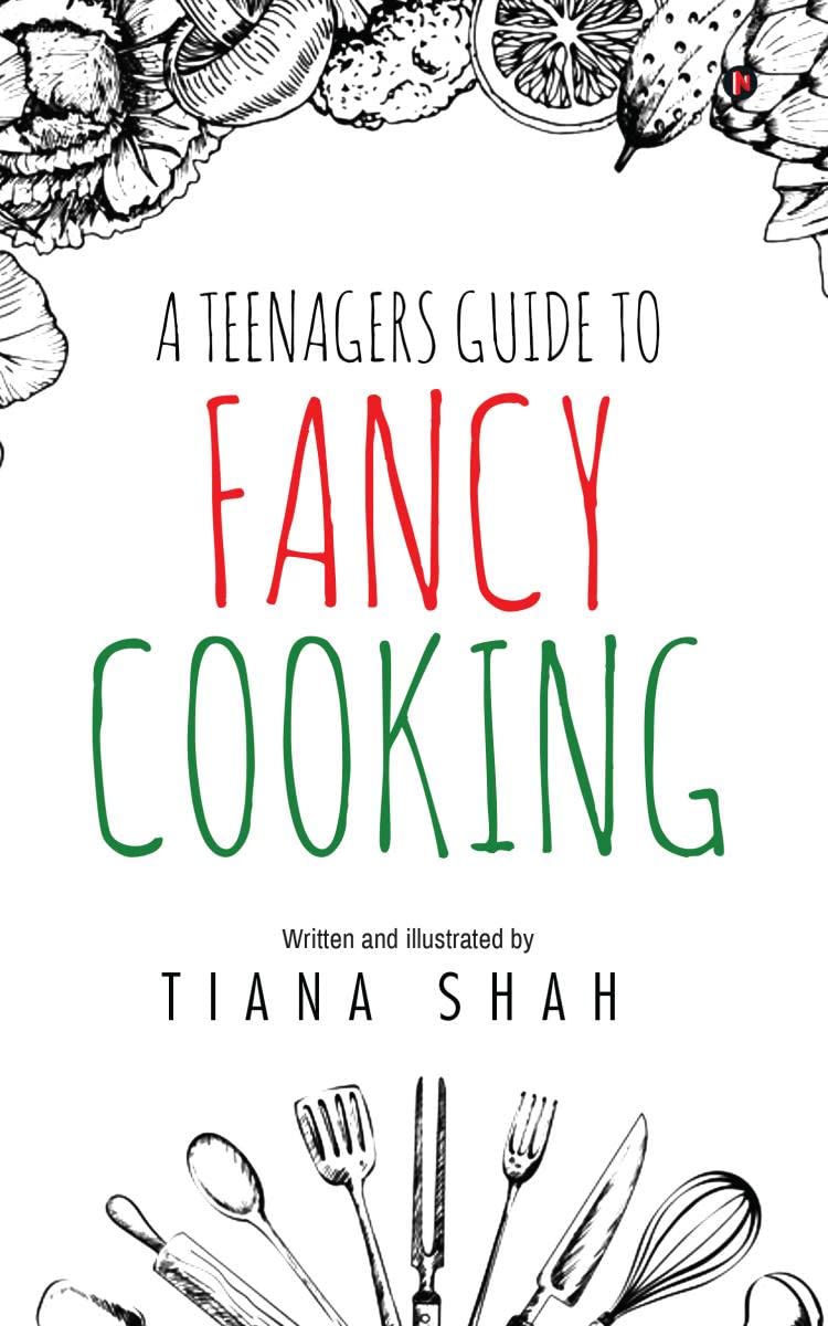 A Teenagers Guide to Fancy Cooking