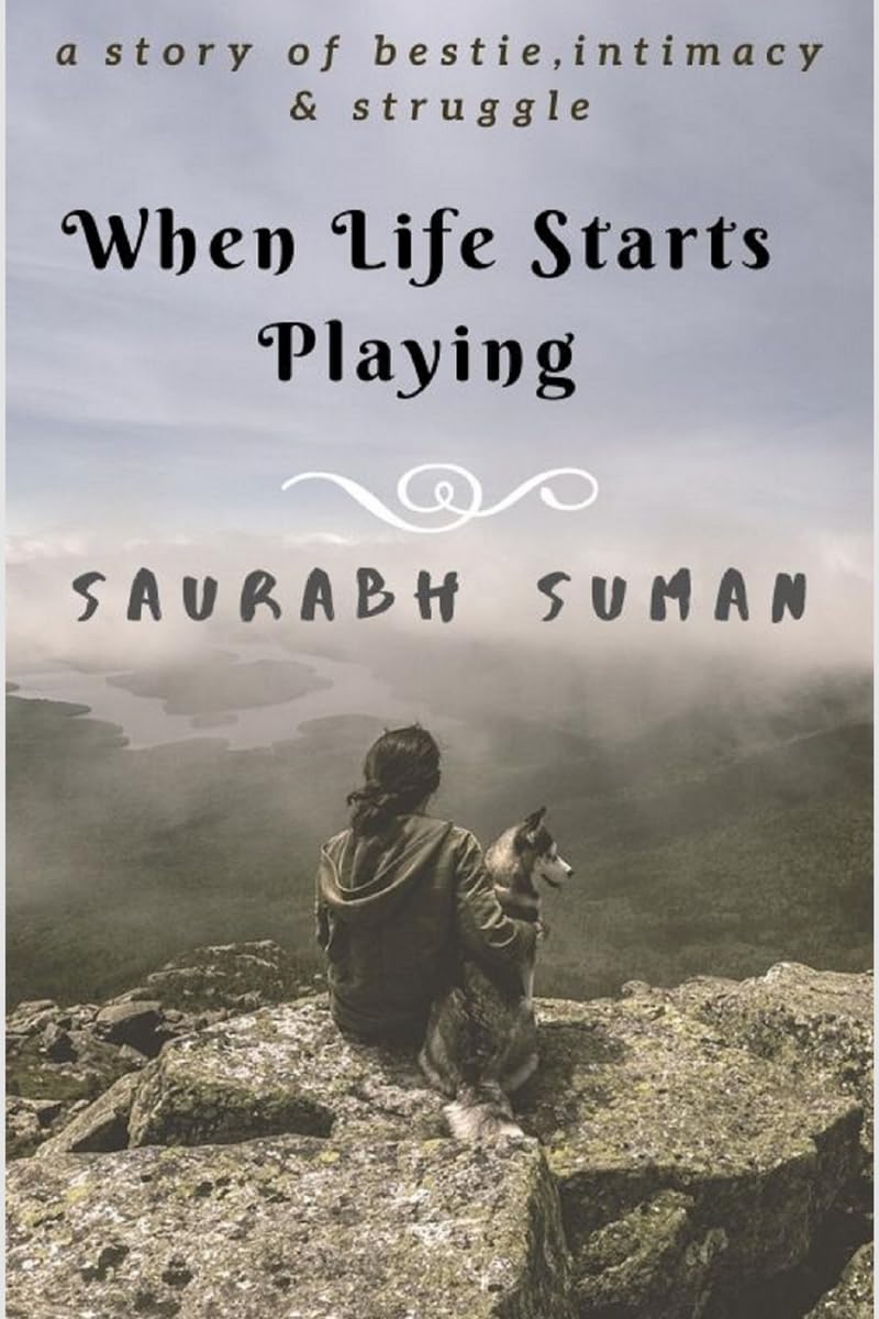 When Life Starts Playing : The Story Of Besties,Intimacy & Struggle