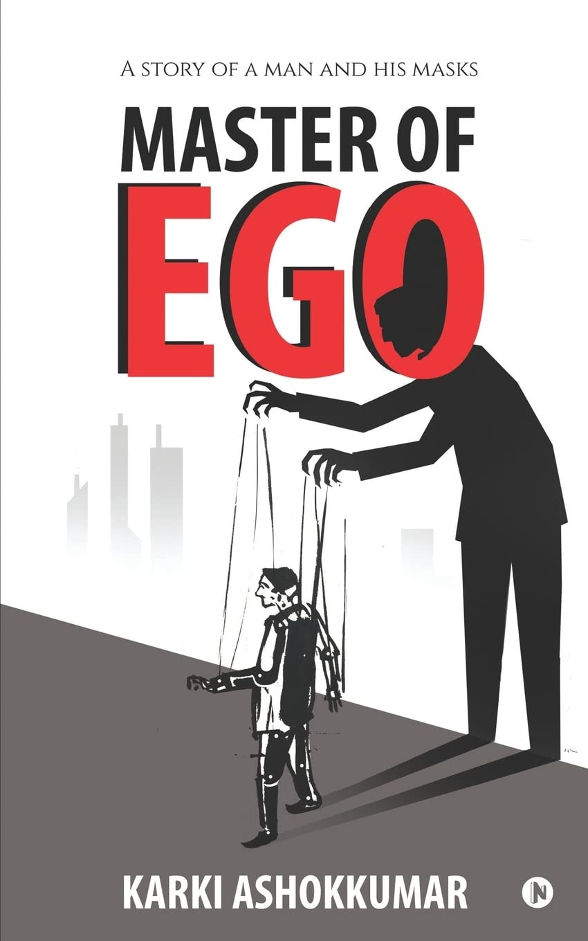 Master Of Ego : A Story Of A Man And His Masks