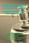 ADVERSE POSSESSION IN PROPERTY MATTER  SUPREME COURTS LATEST LEADING CASE LAWS : CASE NOTES FACTS FINDINGS OF APEX COURT JUDG