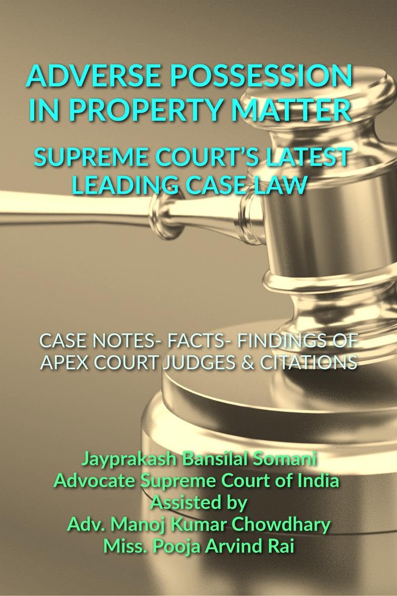 ADVERSE POSSESSION IN PROPERTY MATTER  SUPREME COURTS LATEST LEADING CASE LAWS : CASE NOTES FACTS FINDINGS OF APEX COURT JUDG