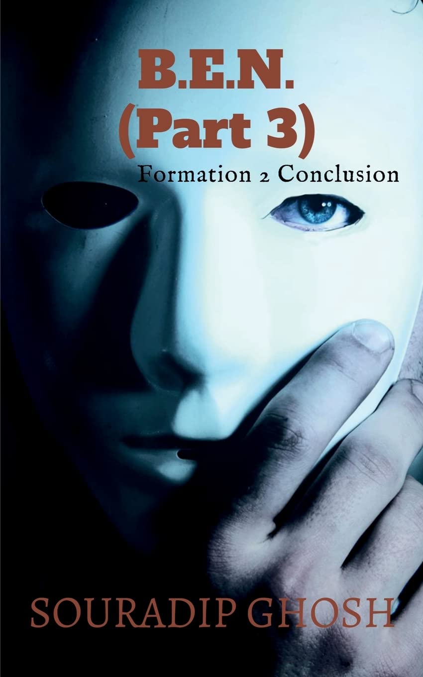 B.E.N. (Part 3) : Formation to Conclusion